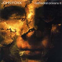 John Foxx - Cathedral Oceans III